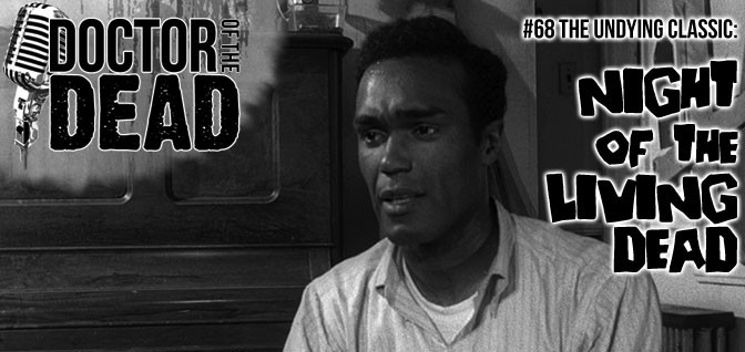 68: The Undying Classic – NIGHT OF THE LIVING DEAD