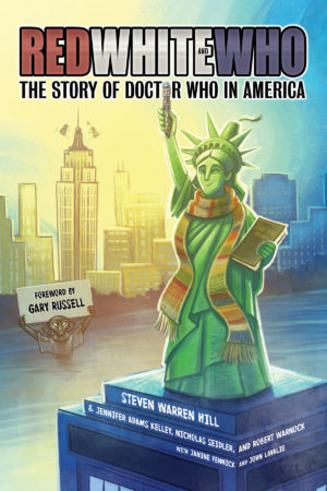 RED WHITE AND WHO: The Story of DOCTOR WHO in America