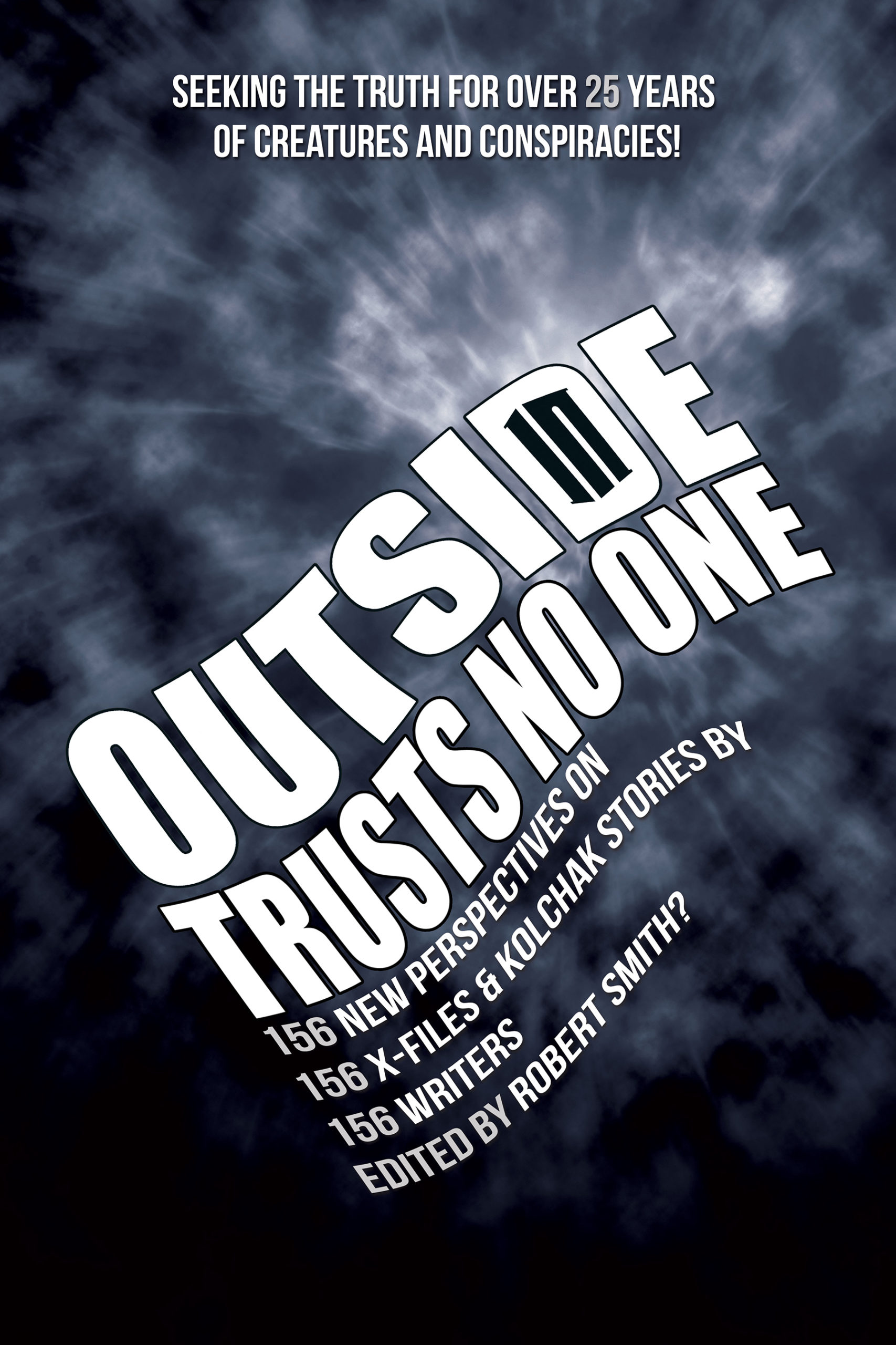 OUTSIDE IN TRUSTS NO ONE: 156 New Perspectives on 156 X-FILES and KOLCHAK Stories by 156 Writers